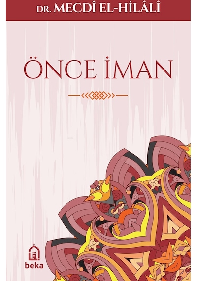 Önce İman  - Mecdi Hilali  - Beka Yayınları