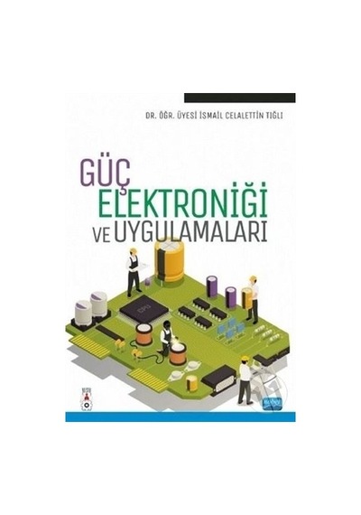 Güç Elektroniği ve Uygulamaları-İsmail Celalettin Tığlı