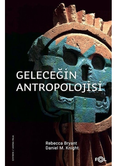 Geleceğin Antropolojisi - Rebecca Bryant - Fol Kitap
