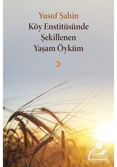 Köy Enstitüsünde Şekillenen Yaşam Öyküm - Yusuf Şahin - Cinius