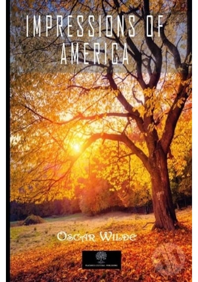 Impressions of America - Oscar Wilde - Platanus Publishing