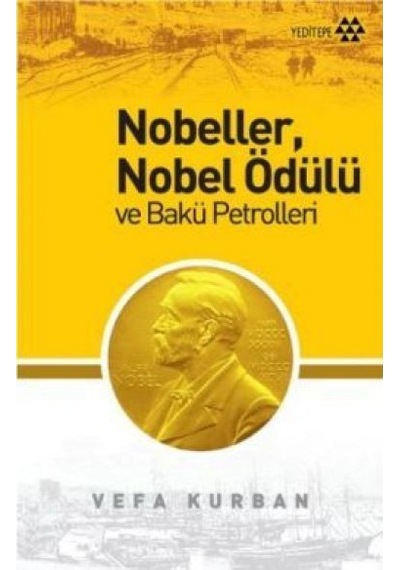 Nobeller Nobel Ödülü ve Bakü Petrolleri - Vefa Kurban - Yeditepe Yayınevi