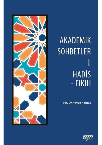 Akademik Sohbetler 1 / Hadis-fıkıh / Yavuz Köktaş