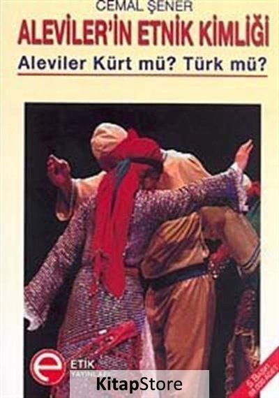 Aleviler'in Etnik Kimliği - Aleviler Kürt Mü? Türk mü? - Cemal Şener - Etik Yayınları
