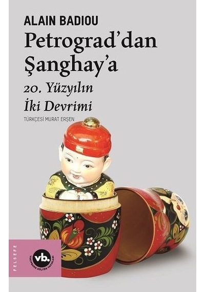 Petrograddan Şanghaya-20. Yüzyılın İki Devrimi - Alain Badiou - VakıfBank Kültür Yayınları