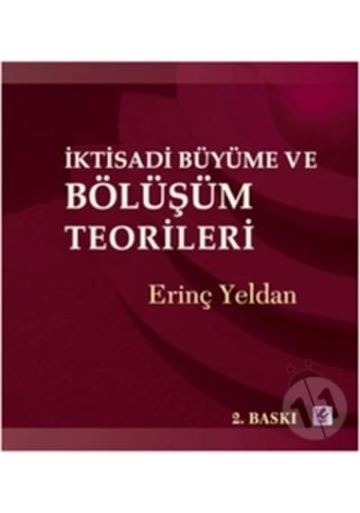 İktisadi Büyüme ve Bölüşüm Teorileri - Erinç Yeldan - Efil Yayınevi Yayınları