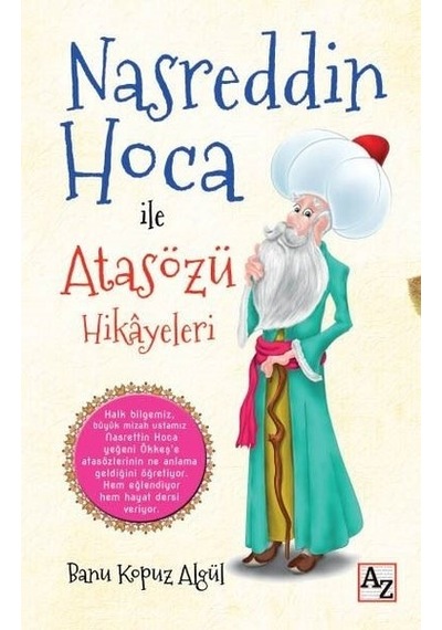 Nasreddin Hoca ile Atasözü Hikayeleri - Banu Kopuz Algül - Az Kitap