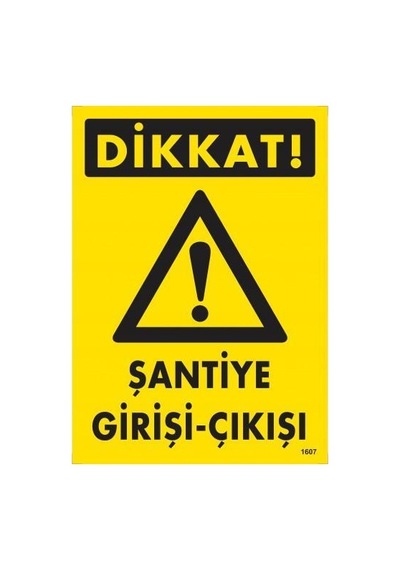 Dikkat Şantiye Giriş Çıkış Uyarı Levhası 25x35 Kod:1607 - Elwm-286534