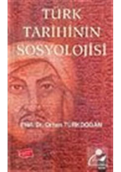 Türk Tarihinin Sosyolojisi - Orhan Türkdoğan - IQ Kültür Sanat Yayıncılık