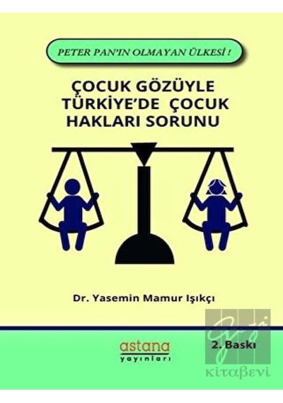 Çocuk Gözüyle Türkiye'de Çocuk Hakları Sorunu - Yasemin Mamur Işıkçı - Astana Yayınları