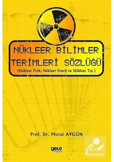 Nükleer Bilimler Terimleri Sözlüğü - Murat Aygün - Gece Kitaplığı