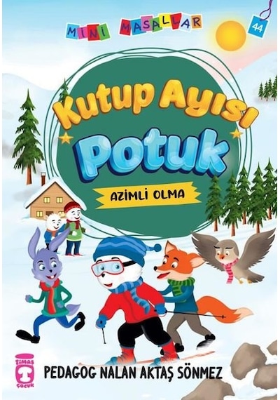 Kutup Ayısı Potuk - Mini Masallar 5 - Nalan Aktaş Sönmez - Timaş Çocuk