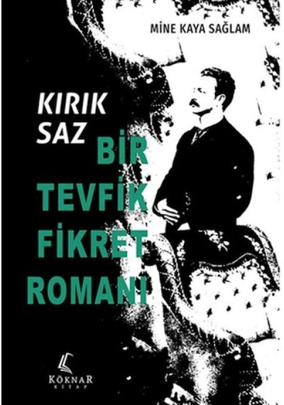Kırık Saz: Bir Tevfik Fikret Romanı - Ybve-728635