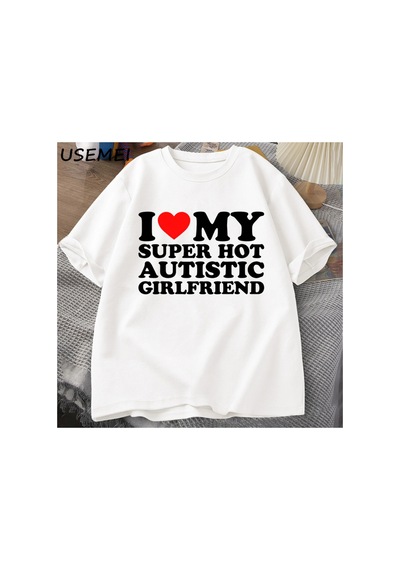 Tarzsokak Benim Süper Sıcak Otistik Kız Arkadaşımı Seviyorum T-shirt Erkekler Yaz Pamuk T-shirt Rahat K 2835 Beyaz