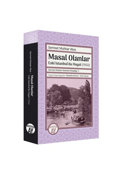 Masal Olanlar: Eski İstanbul'da Hayat 1932 - Sermet Muhtar Alus - Büyüyenay Yayınları
