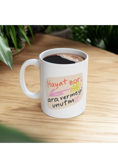 Hayat Zor Ara Vermeyi Unutma Baskılı Motivasyon - Doğum Günü Hediyesi - Hediye Porselen Kupa Bardak Beyaz