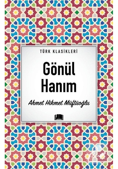 Gönül Hanım - Türk Klasikleri - Ahmet Hikmet Müftüoğlu - Ema Kitap