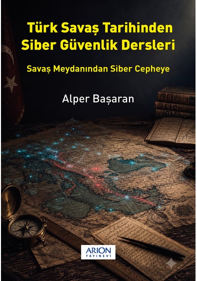 Türk Savaş Tarihinden Siber Güvenlik Dersleri