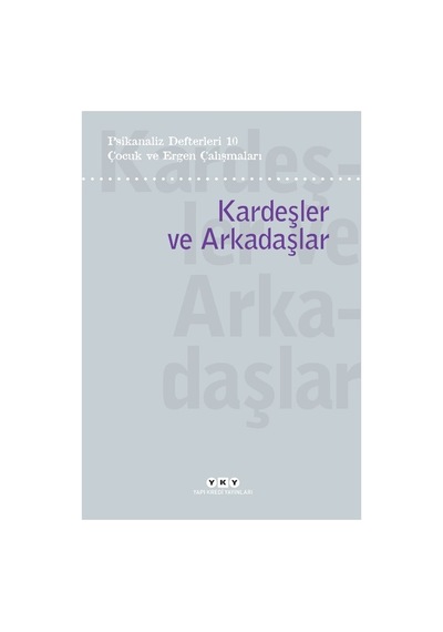 Çocuk Ve Ergen Psikanalizi: Kardeşlik İlişkileri Üzerine