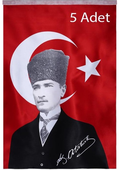 Türk Bayrağı 5 Adet Kalpaklı Atatürk Posterli Saten Türk Bayrağı K.atatürk İmzalı Türk Bayrağı 70x100