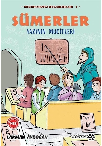 Sümerler - Yazının Mucitleri - Mezopotamya Uygarlıkları 1 - Lokman Aydoğan - Yeditepe Yayınevi