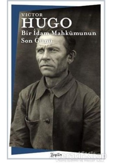 Bir İdam Mahkumunun Son Günü - Victor Hugo - Zeplin Kitap