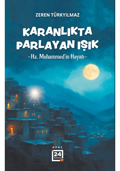 Karanlıkta Parlayan Işık Hz. Muhammed'in Hayatı
