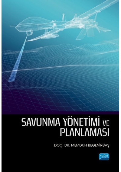 Savunma Yönetimi ve Planlaması - Memduh Begenirbaş - Nobel Akademik Yayıncılık