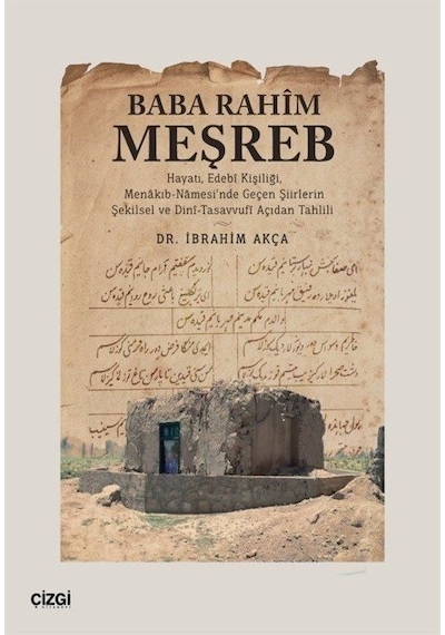 Baba Rahim Meşreb - Hayatı Edebi Kişiliği Menakıb-Namesi'nde Geçen Şiirlerin Şek Tasavvufi Açıdan Deneme, Makale, Derleme 47970378