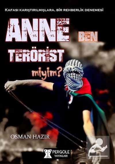 Anne Ben Terörist Miyim ? - Osman Hazır