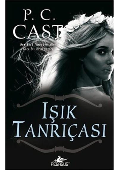 Işık Tanrıçası - Tanrıça Serisi 3.Kitap - P. C. Cast - Pegasus