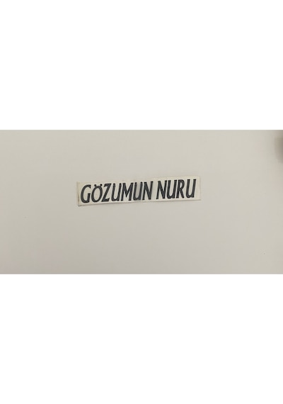Üçel Gözümün Nuru Yapışkanlı Araç Sticker Yazı-araç Arkası Yazı-oto Cam Etiket Sticker Yazı Barkod10002164