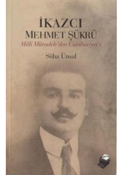 İkazcı Mehmet Şükrü - Milli Mücadele'den Cumhuriyet'e - Süha Ünsal - Dipnot