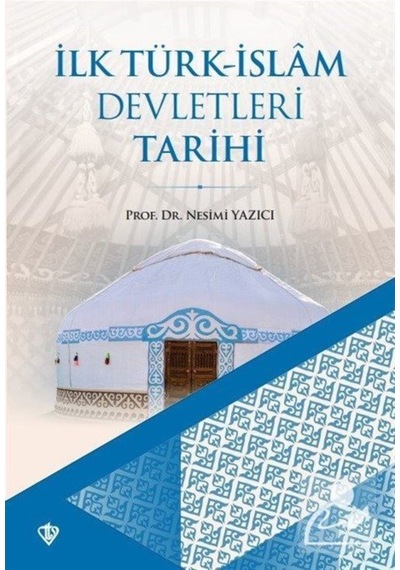 Ilk Türk-Islam Devletleri Tarihi / Prof.Dr. Nesimi Yazıcı 9786257205665