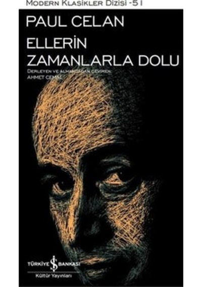 Ellerin Zamanlarla Dolu - Modern Klasikler 51 - Paul Celan - İş Bankası Kültür Yayınları