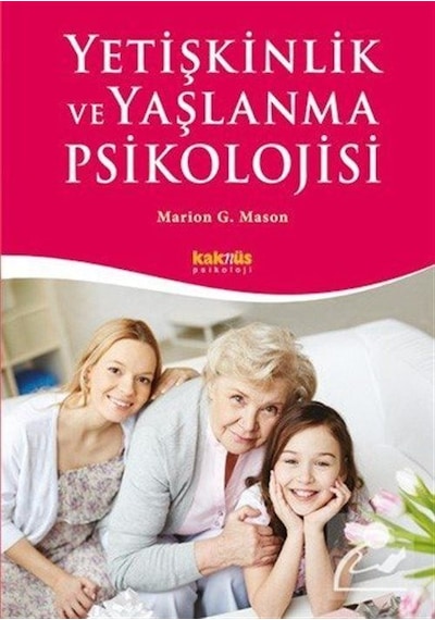 Yetişkinlik ve Yaşlanma Psikolojisi - Marion G. Mason - Kaknüs Yayınları