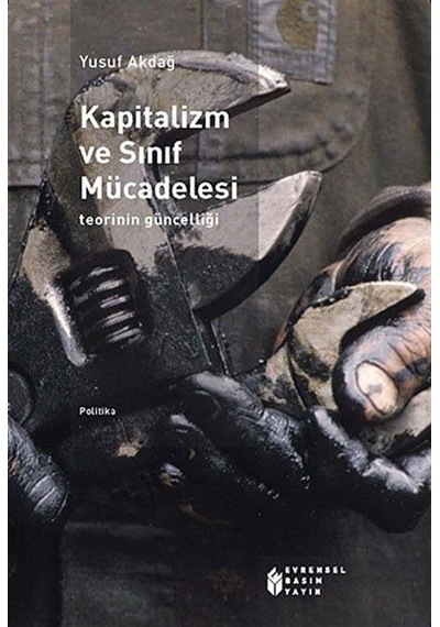 Kapitalizm ve Sınıf Mücadelesi - Yusuf Akdağ - Evrensel Basım Yayın