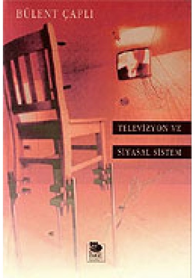 Televizyon Ve Siyasal Sistem - Bülent Çaplı - İmge Kitabevi