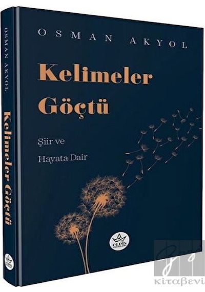 Kelimeler Göçtü - Şiir ve Hayata Dair - Osman Akyol - Elpis Yayınları