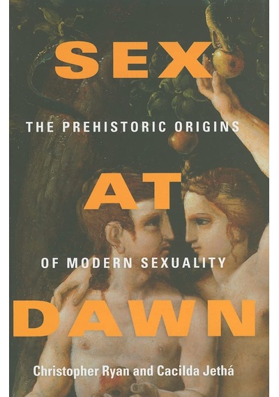 Sex At Dawn: The Prehistoric Origins Of Modern Sexuality