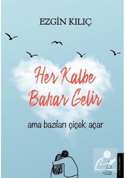 Mercankitap Her Kalbe Bahar Gelir Ama Bazıları Çiçek Açar / Ezgin Kılıç