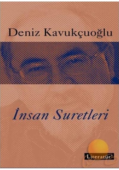 Insan Suretleri Deniz Kavukçuoğlu Literatür