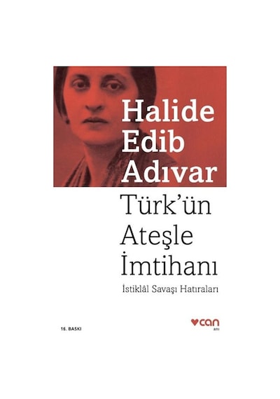 Türkün Ateşle Imtihanı Istiklal Savaşı Hatıraları - Halide Edib A