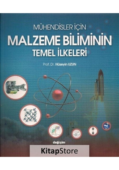 Mühendisler İçin Malzeme Biliminin Temel İlkeleri  - Hüseyin Uzun  - Değişim Yayınları