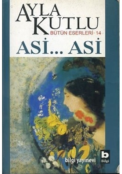 Asi... Asi - Ayla Kutlu - Bilgi Yayınevi