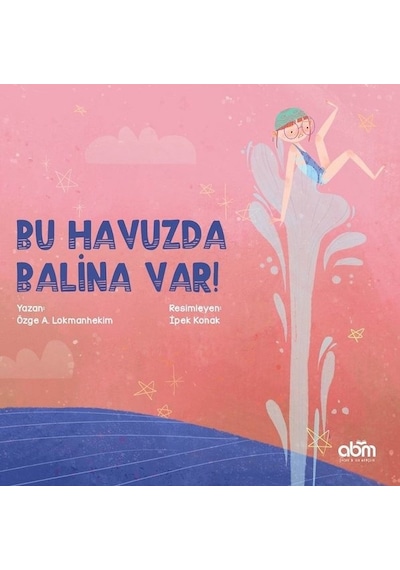 Bu Havuzda Balina Var! - Özge A. Lokmanhekim - Abm Yayınevi