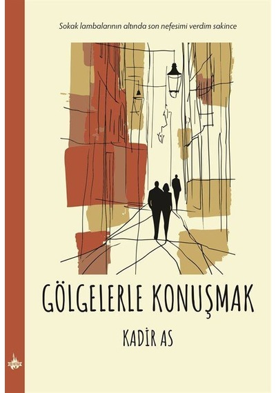 Gölgelerle Konuşmak / Kadir As
