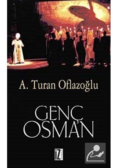 Genç Osman / A. Turan Oflazoğlu