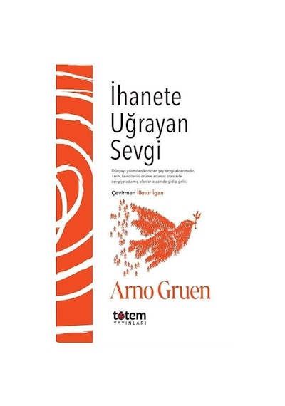 İhanete Uğrayan Sevgi - Arno Gruen - Totem
