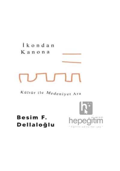 İkondan Kanona: Kültür İle Medeniyet Arasında